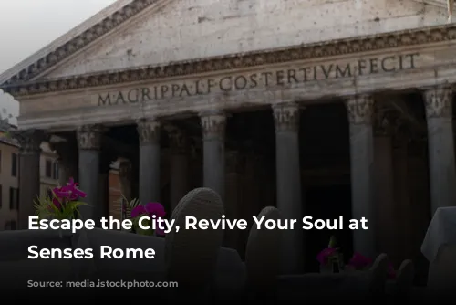 Escape the City, Revive Your Soul at Six Senses Rome