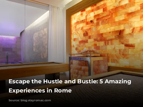 Escape the Hustle and Bustle: 5 Amazing Spa Experiences in Rome