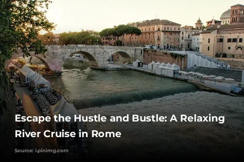 Escape the Hustle and Bustle: A Relaxing Tiber River Cruise in Rome