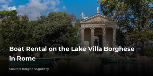 Boat Rental on the Lake Villa Borghese Gardens in Rome 