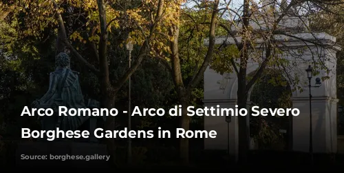 Arco Romano - Arco di Settimio Severo Villa Borghese Gardens in Rome