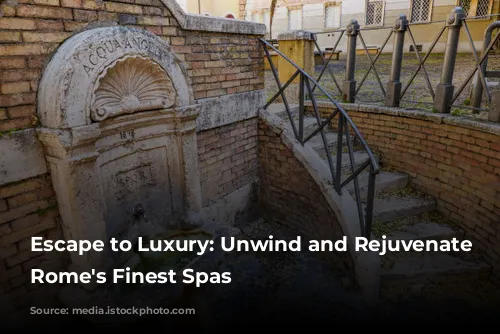 Escape to Luxury: Unwind and Rejuvenate at Rome's Finest Spas