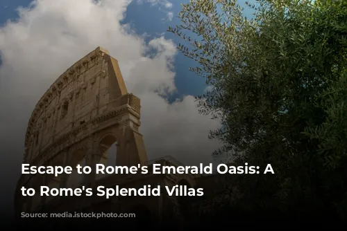 Escape to Rome's Emerald Oasis:  A Guide to Rome's Splendid Villas