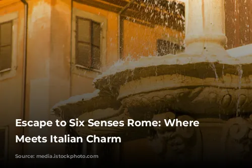 Escape to Six Senses Rome: Where Wellness Meets Italian Charm