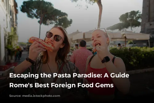 Escaping the Pasta Paradise: A Guide to Rome's Best Foreign Food Gems