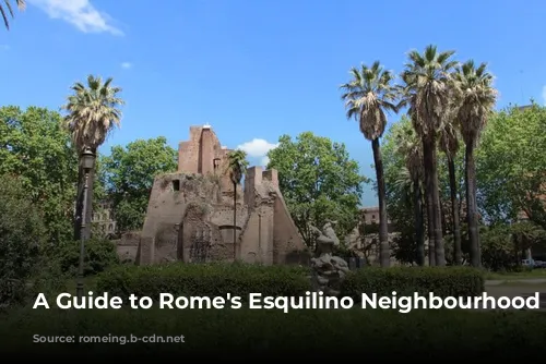 A Guide to Rome's Esquilino Neighbourhood