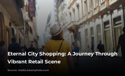 Eternal City Shopping: A Journey Through Rome's Vibrant Retail Scene