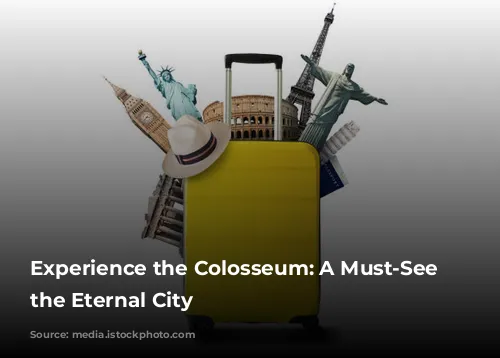 Experience the Colosseum: A Must-See in the Eternal City