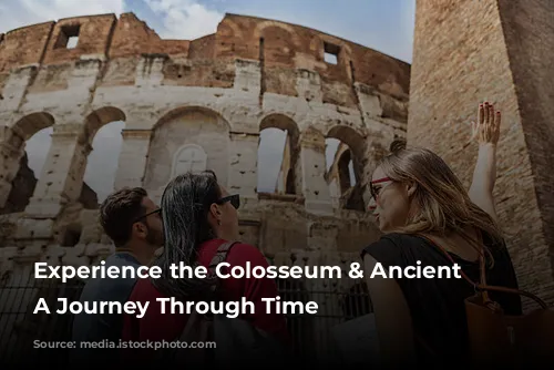 Experience the Colosseum & Ancient Rome: A Journey Through Time