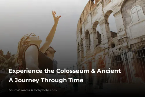 Experience the Colosseum & Ancient Rome: A Journey Through Time