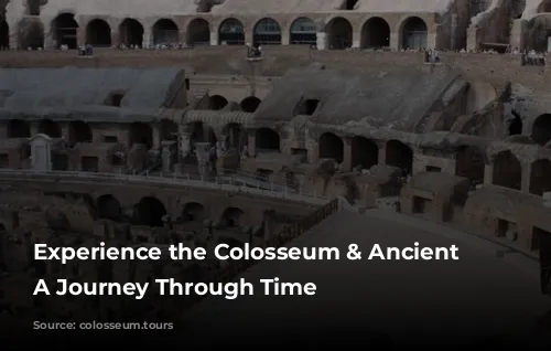 Experience the Colosseum & Ancient Rome: A Journey Through Time