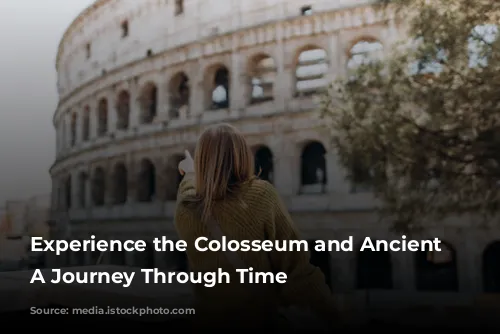 Experience the Colosseum and Ancient Rome: A Journey Through Time