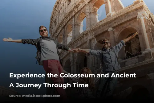 Experience the Colosseum and Ancient Rome: A Journey Through Time