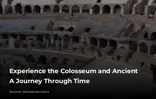 Experience the Colosseum and Ancient Rome: A Journey Through Time