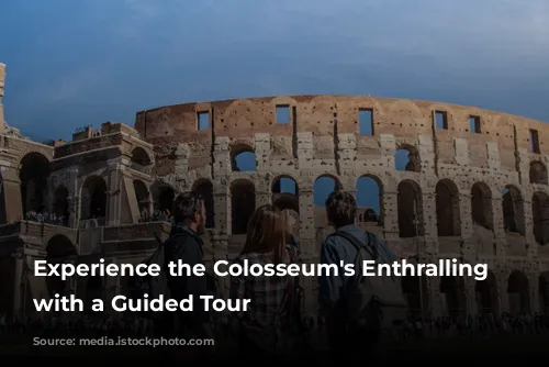 Experience the Colosseum's Enthralling History with a Guided Tour