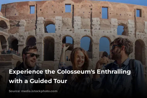 Experience the Colosseum's Enthralling History with a Guided Tour