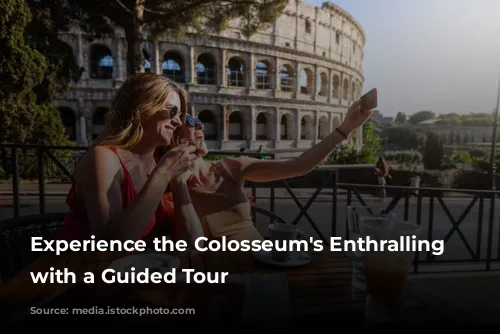 Experience the Colosseum's Enthralling History with a Guided Tour