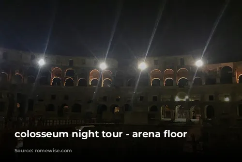 colosseum night tour - arena floor