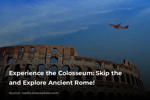 Experience the Colosseum: Skip the Lines and Explore Ancient Rome!