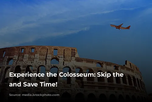 Experience the Colosseum: Skip the Lines and Save Time!