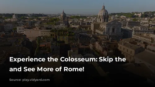 Experience the Colosseum: Skip the Lines and See More of Rome!