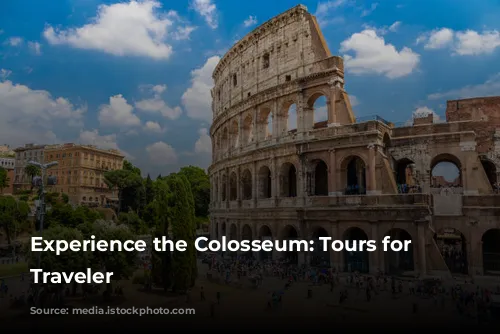 Experience the Colosseum: Tours for Every Traveler