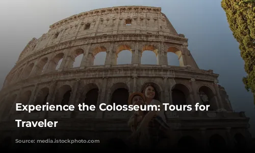 Experience the Colosseum: Tours for Every Traveler