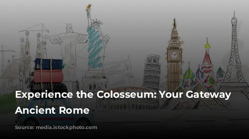 Experience the Colosseum: Your Gateway to Ancient Rome