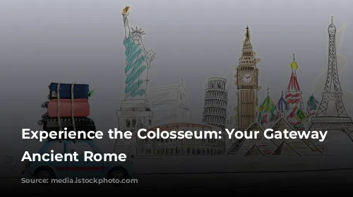 Experience the Colosseum: Your Gateway to Ancient Rome