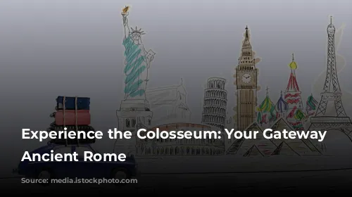 Experience the Colosseum: Your Gateway to Ancient Rome