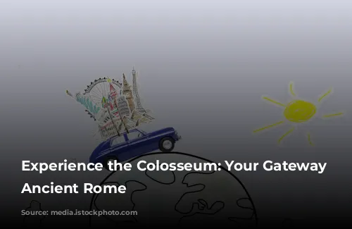 Experience the Colosseum: Your Gateway to Ancient Rome