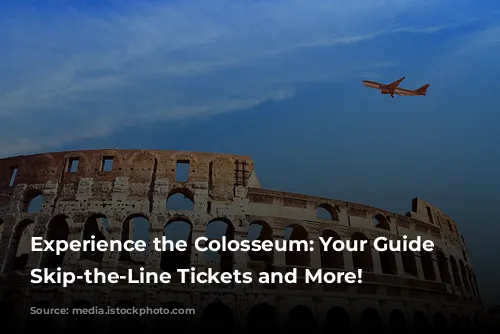 Experience the Colosseum: Your Guide to Skip-the-Line Tickets and More!