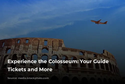 Experience the Colosseum: Your Guide to Tickets and More