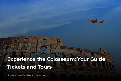 Experience the Colosseum: Your Guide to Tickets and Tours