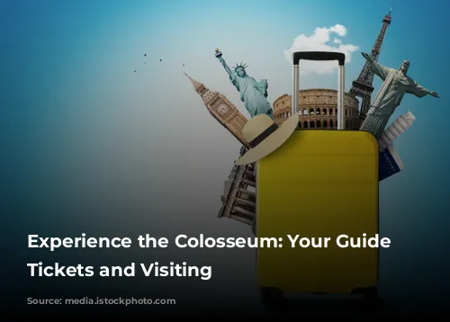 Experience the Colosseum: Your Guide to Tickets and Visiting