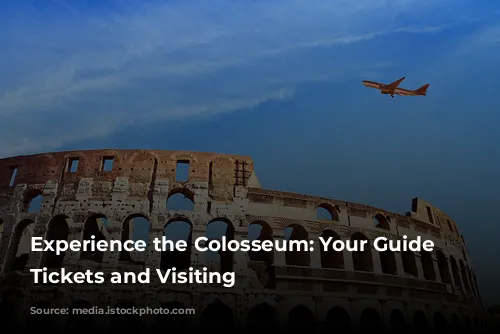 Experience the Colosseum: Your Guide to Tickets and Visiting