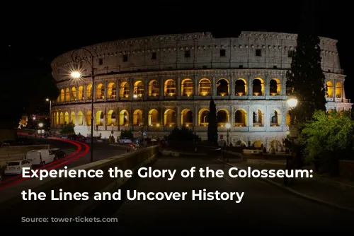 Experience the Glory of the Colosseum: Skip the Lines and Uncover History