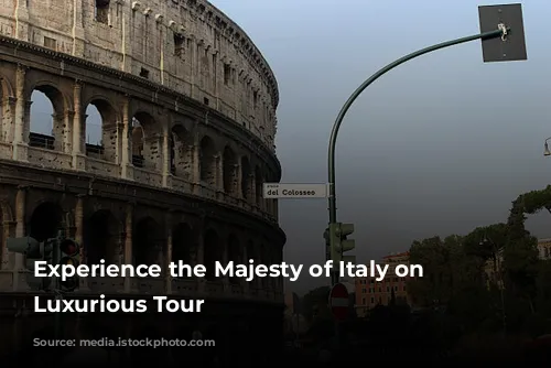 Experience the Majesty of Italy on a Luxurious Tour