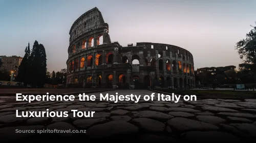 Experience the Majesty of Italy on a Luxurious Tour