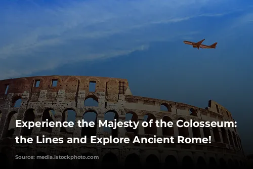 Experience the Majesty of the Colosseum:  Skip the Lines and Explore Ancient Rome!