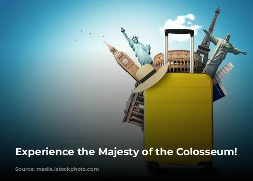 Experience the Majesty of the Colosseum!