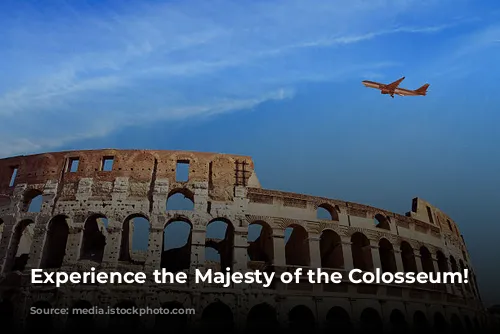 Experience the Majesty of the Colosseum!