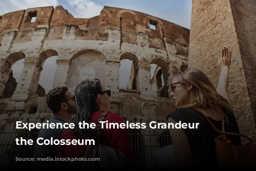 Experience the Timeless Grandeur of the Colosseum