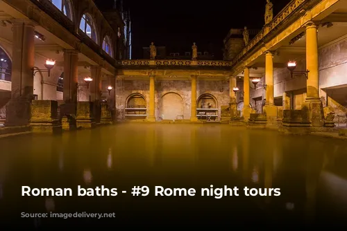 Roman baths - #9 Rome night tours