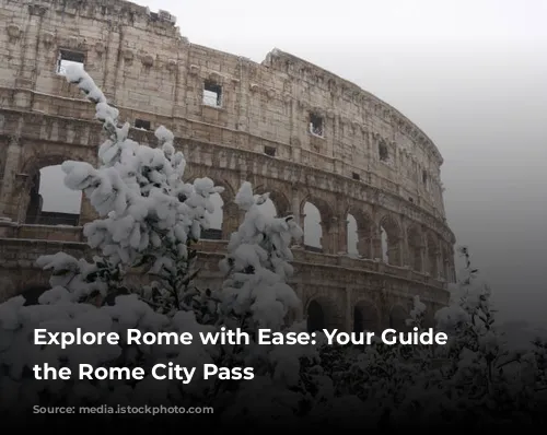 Explore Rome with Ease: Your Guide to the Rome City Pass