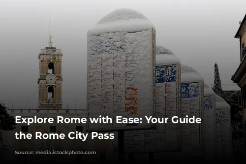 Explore Rome with Ease: Your Guide to the Rome City Pass