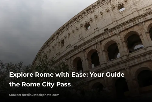 Explore Rome with Ease: Your Guide to the Rome City Pass