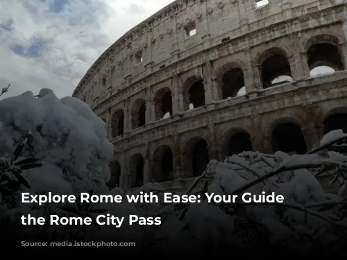 Explore Rome with Ease: Your Guide to the Rome City Pass