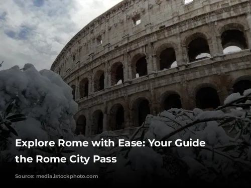 Explore Rome with Ease: Your Guide to the Rome City Pass