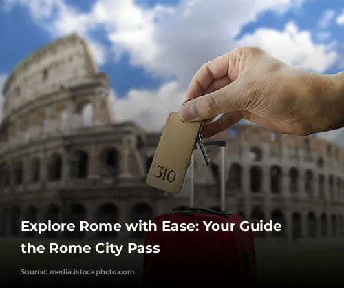 Explore Rome with Ease: Your Guide to the Rome City Pass